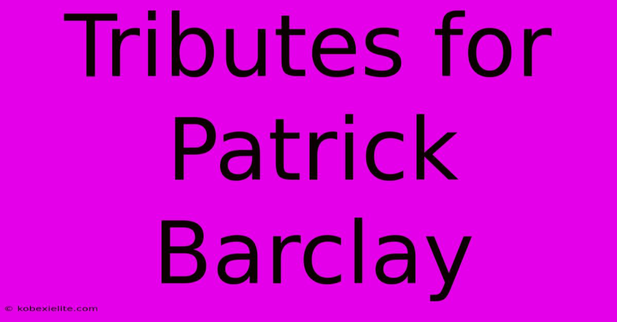 Tributes For Patrick Barclay