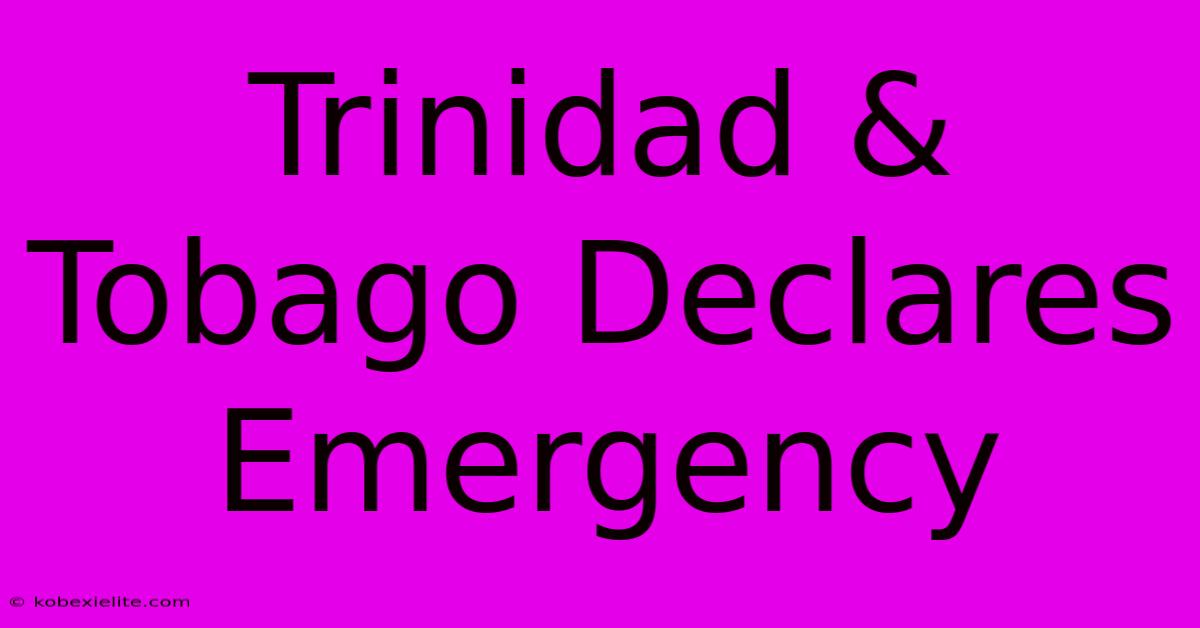 Trinidad & Tobago Declares Emergency