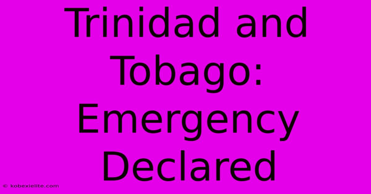 Trinidad And Tobago: Emergency Declared