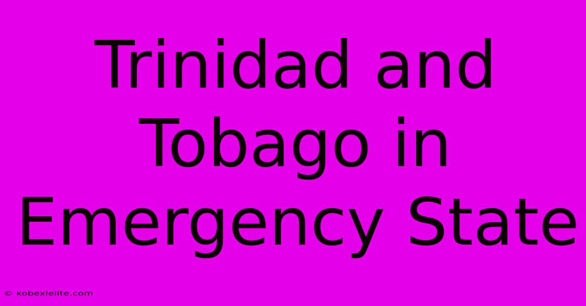 Trinidad And Tobago In Emergency State