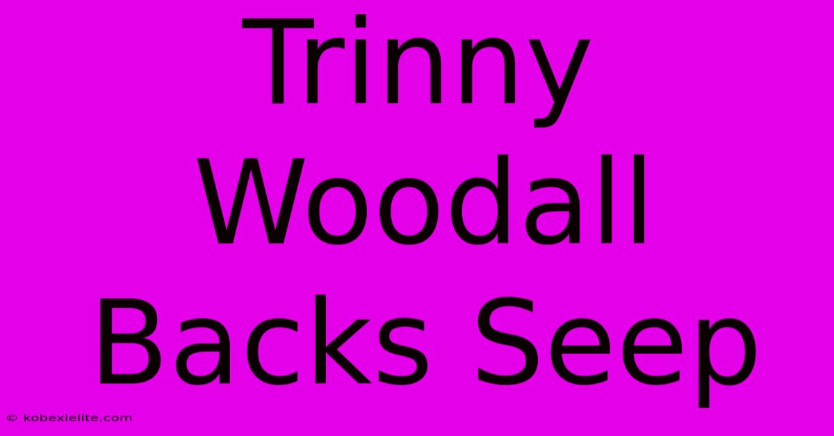 Trinny Woodall Backs Seep