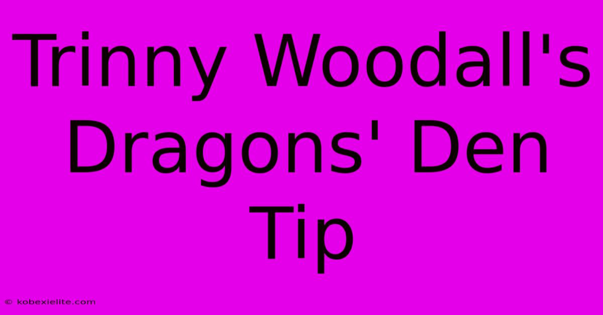 Trinny Woodall's Dragons' Den Tip