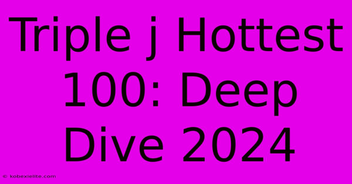 Triple J Hottest 100: Deep Dive 2024