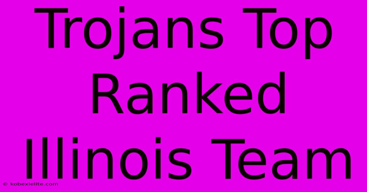 Trojans Top Ranked Illinois Team