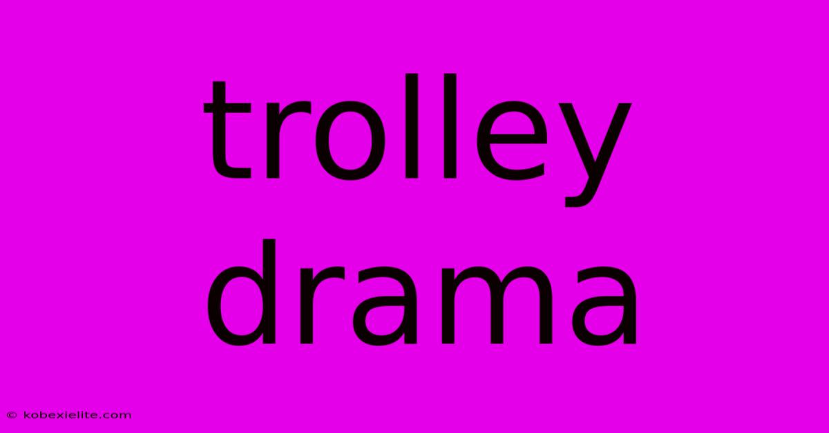 Trolley Drama