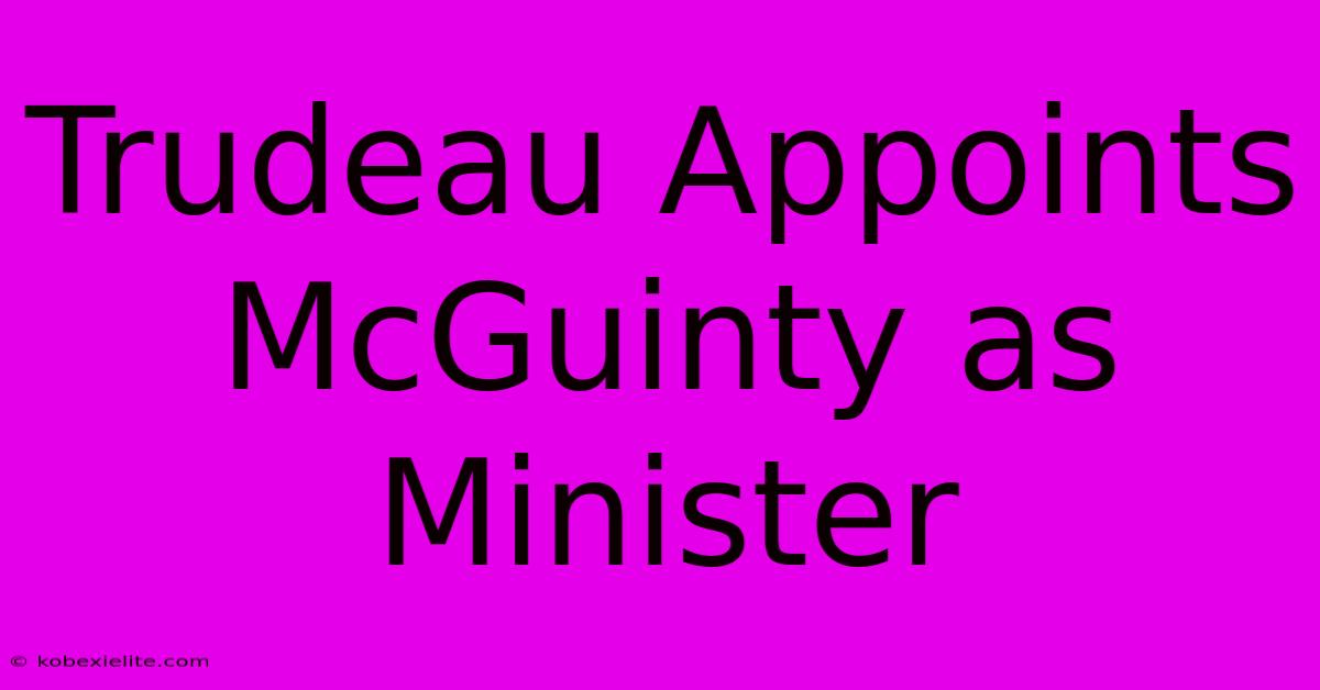 Trudeau Appoints McGuinty As Minister