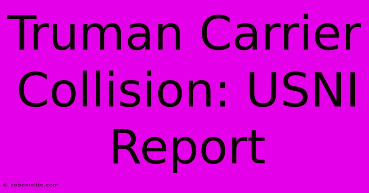 Truman Carrier Collision: USNI Report