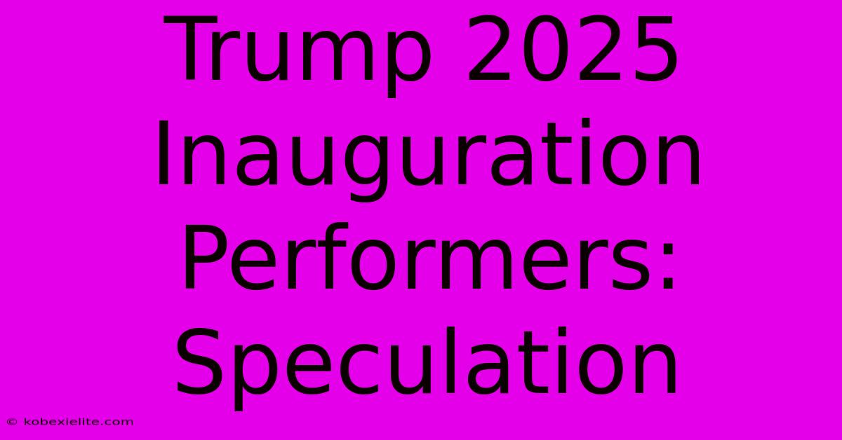 Trump 2025 Inauguration Performers: Speculation