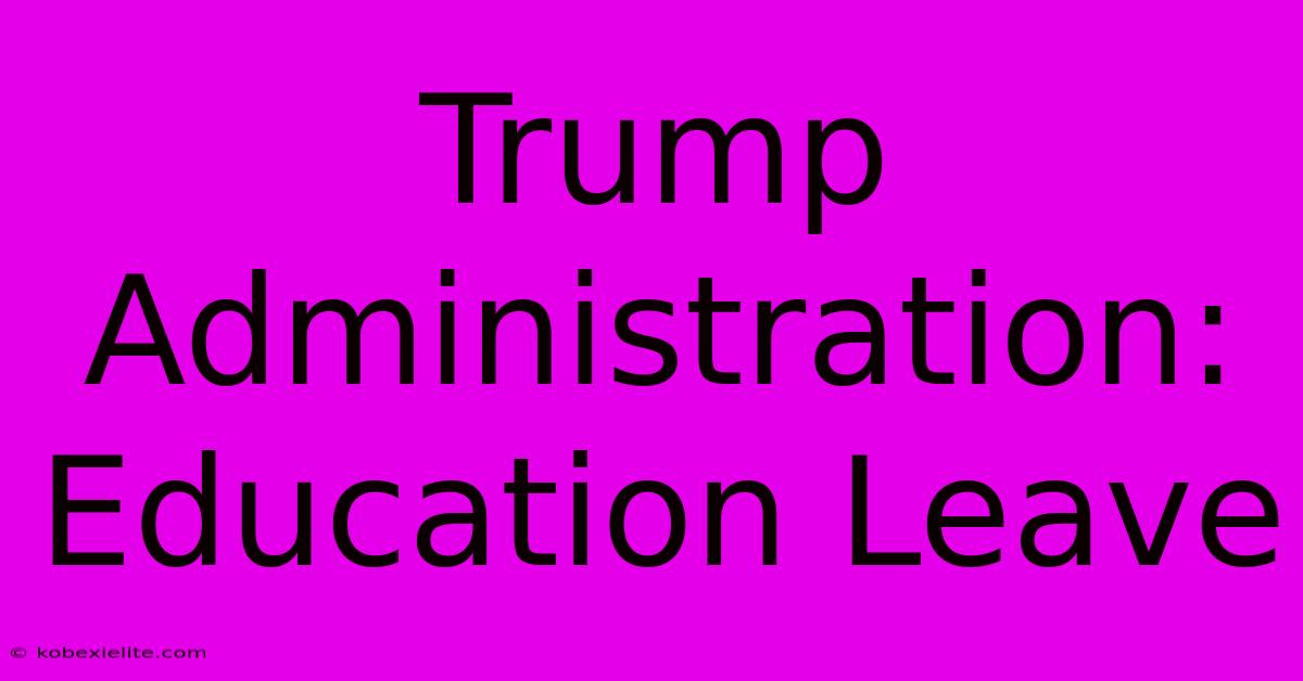 Trump Administration: Education Leave