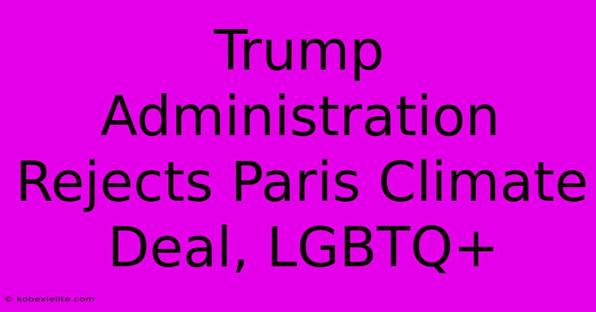 Trump Administration Rejects Paris Climate Deal, LGBTQ+