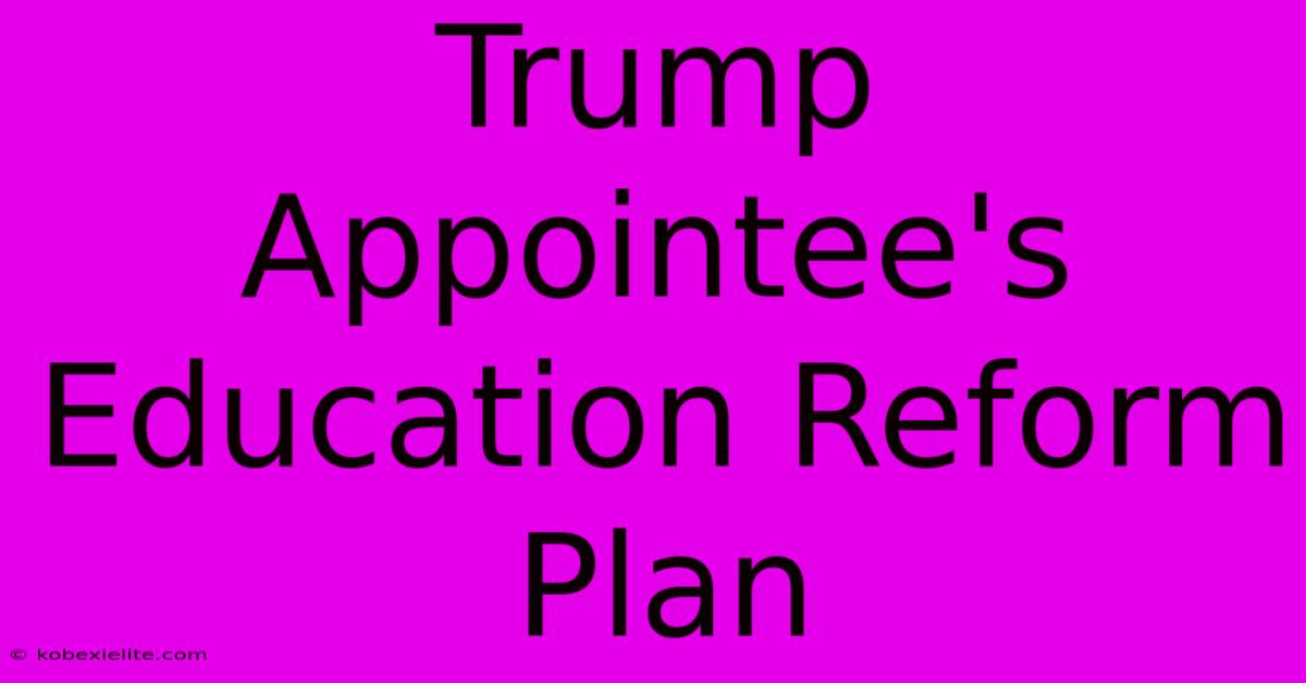 Trump Appointee's Education Reform Plan