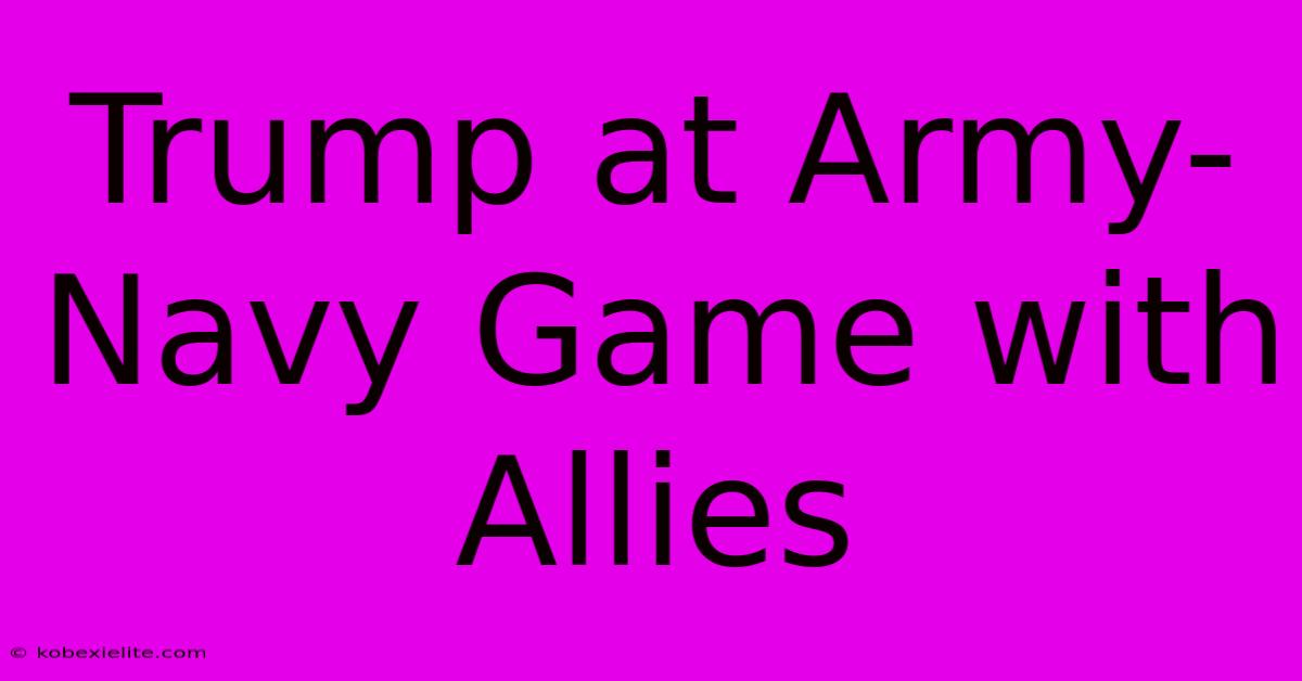 Trump At Army-Navy Game With Allies Trump At Army-Navy Game With Allies