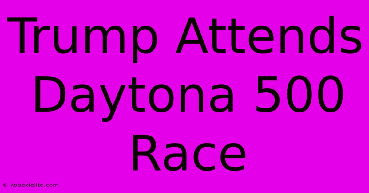 Trump Attends Daytona 500 Race