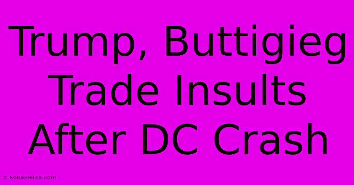 Trump, Buttigieg Trade Insults After DC Crash