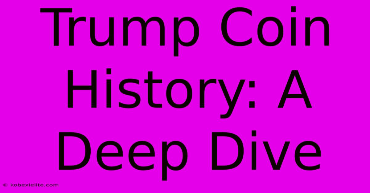 Trump Coin History: A Deep Dive