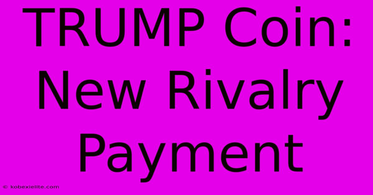 TRUMP Coin: New Rivalry Payment