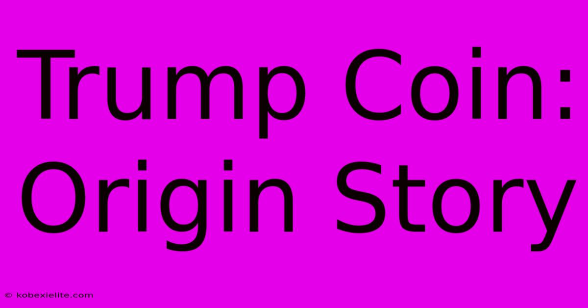 Trump Coin: Origin Story