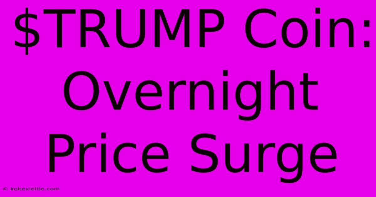 $TRUMP Coin: Overnight Price Surge