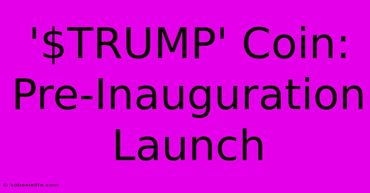 '$TRUMP' Coin: Pre-Inauguration Launch