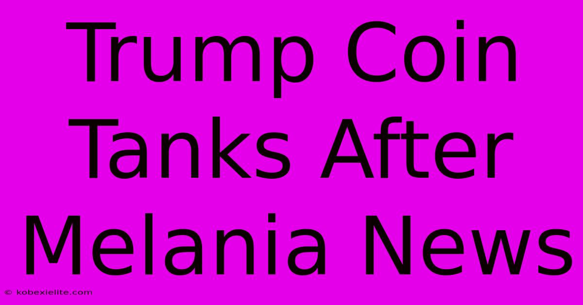 Trump Coin Tanks After Melania News