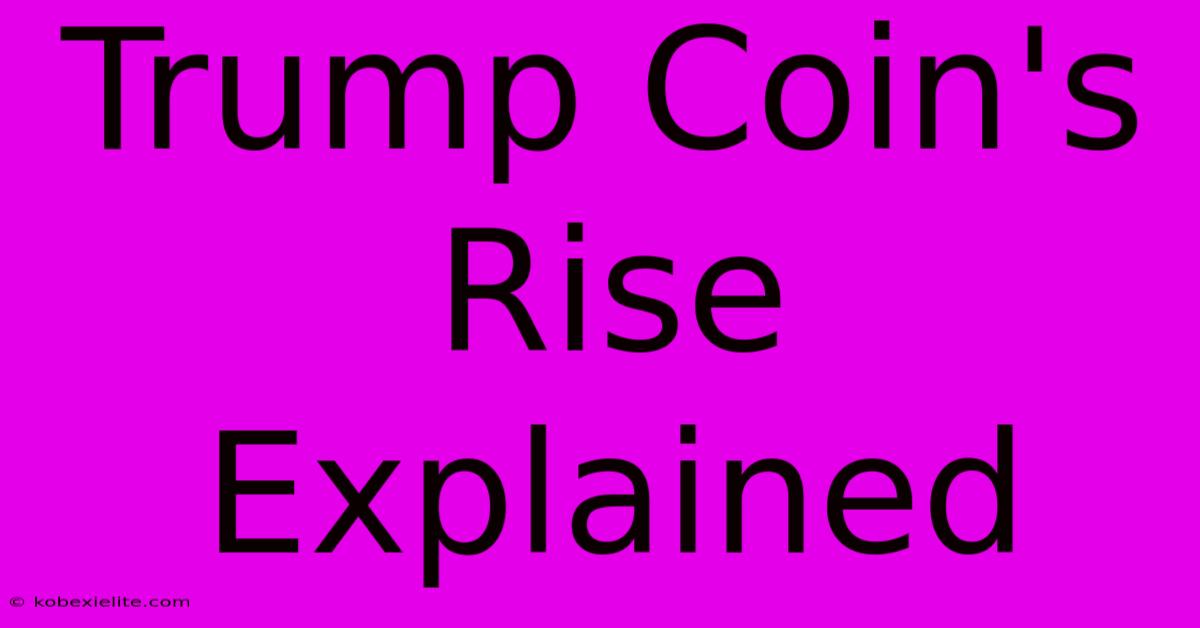 Trump Coin's Rise Explained