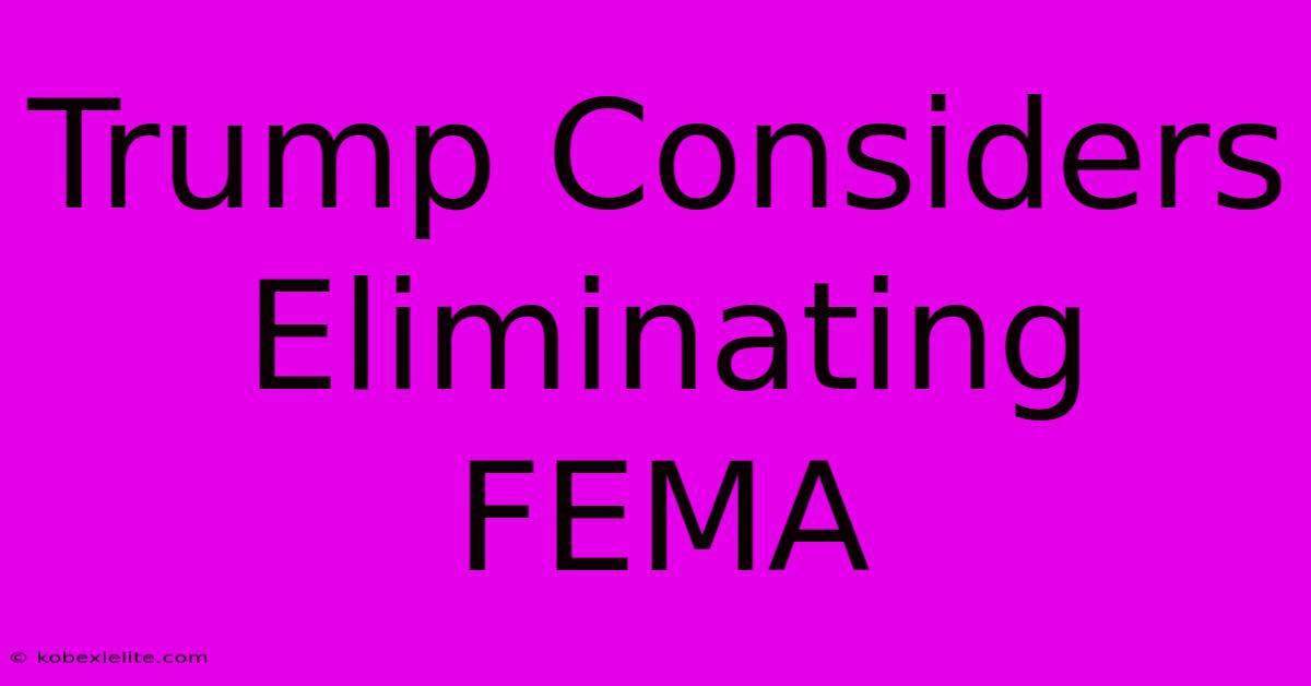 Trump Considers Eliminating FEMA