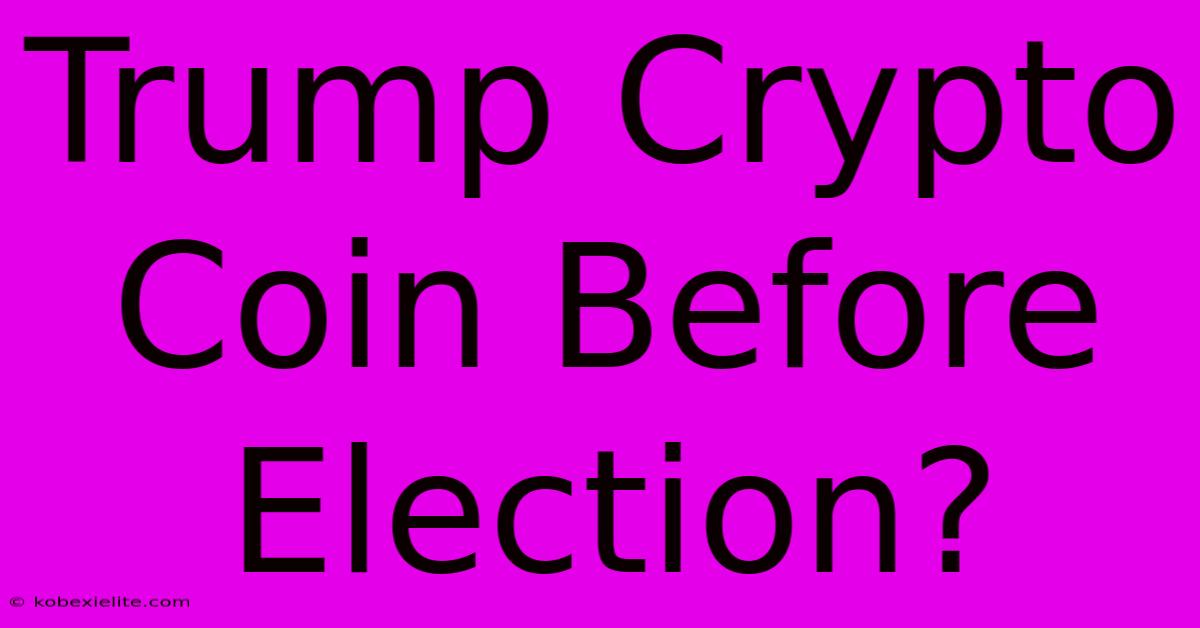 Trump Crypto Coin Before Election?