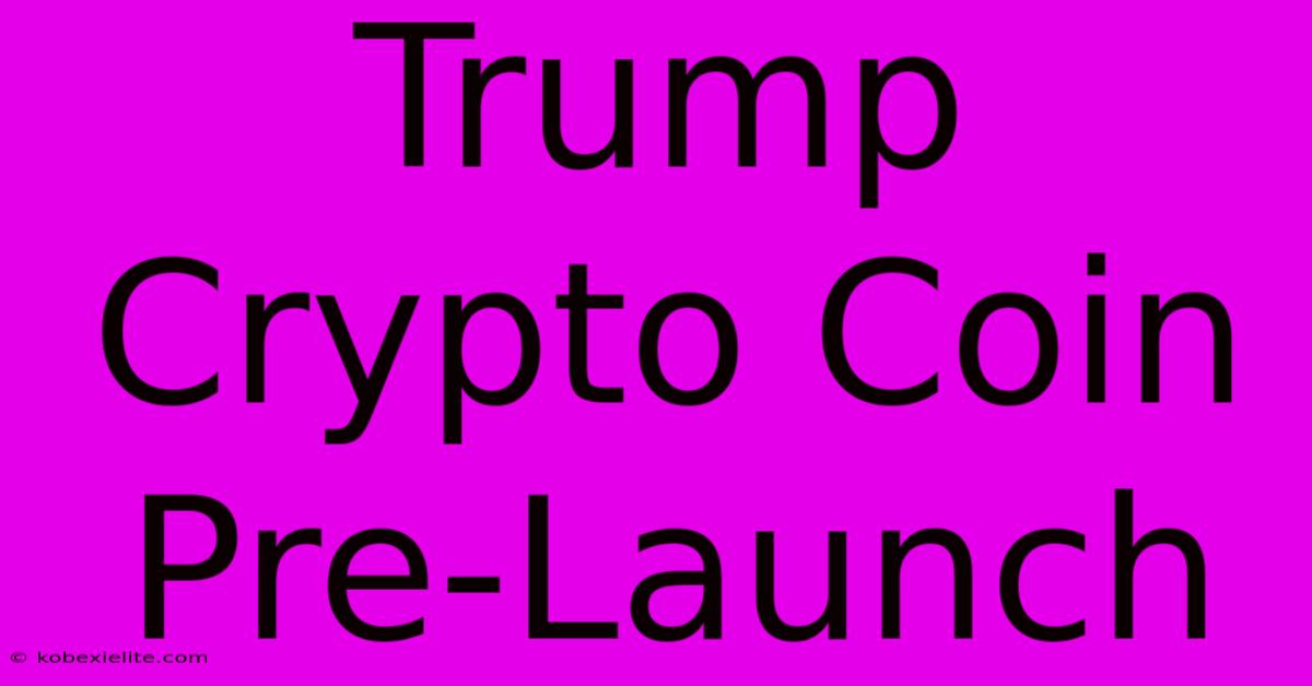 Trump Crypto Coin Pre-Launch