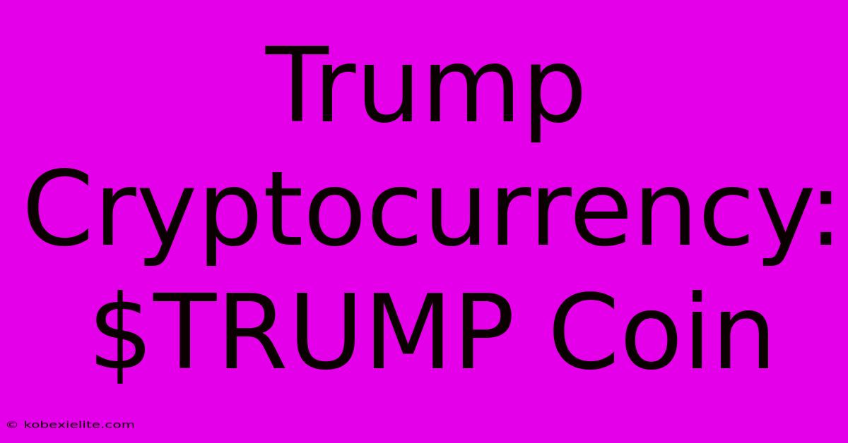 Trump Cryptocurrency: $TRUMP Coin