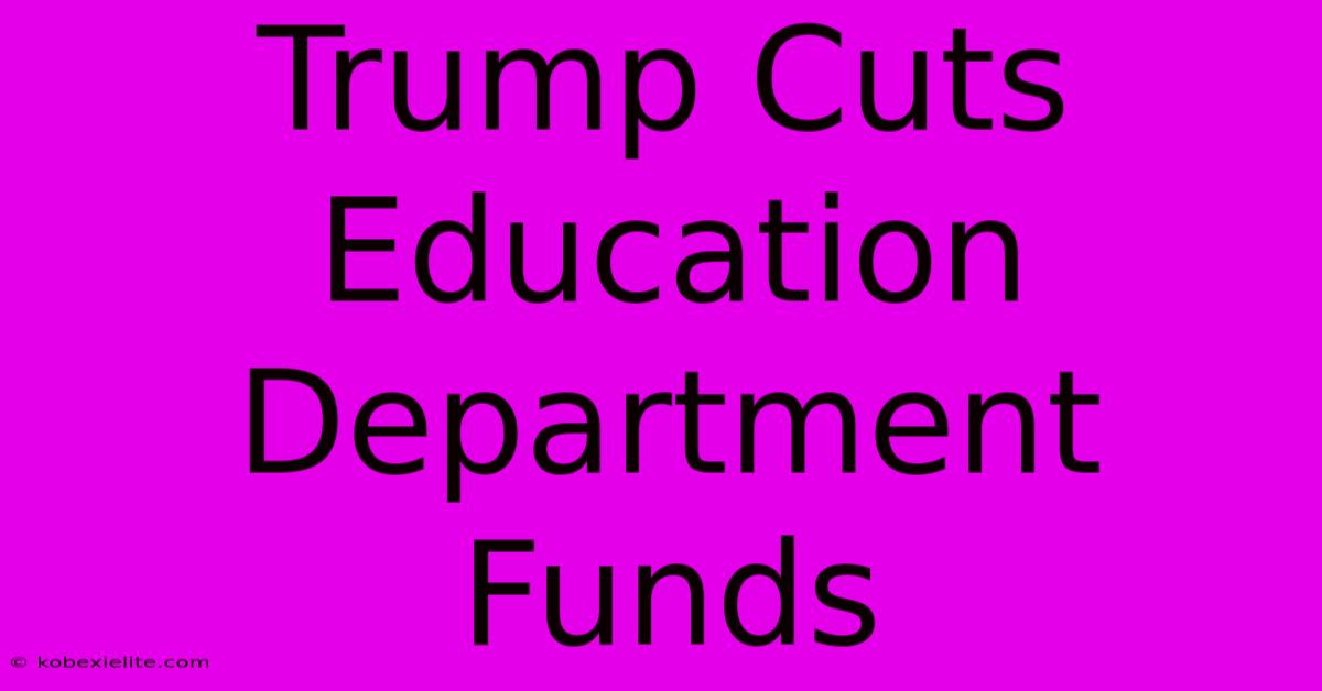 Trump Cuts Education Department Funds