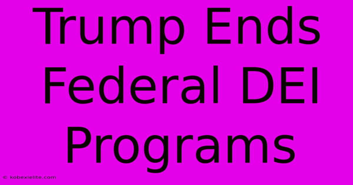 Trump Ends Federal DEI Programs