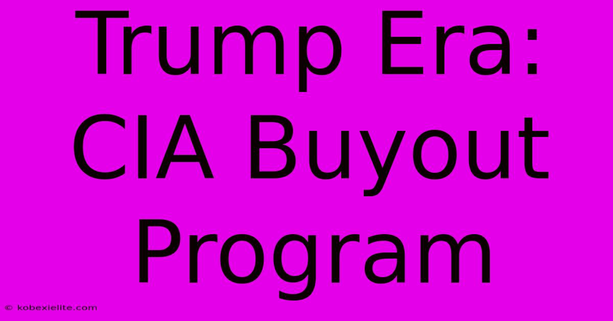 Trump Era: CIA Buyout Program