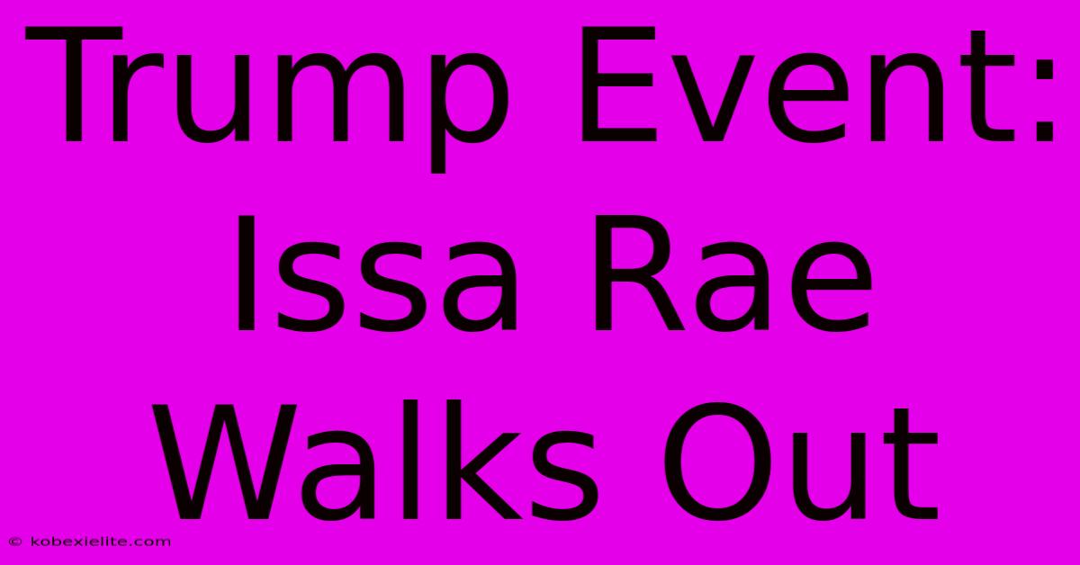 Trump Event: Issa Rae Walks Out