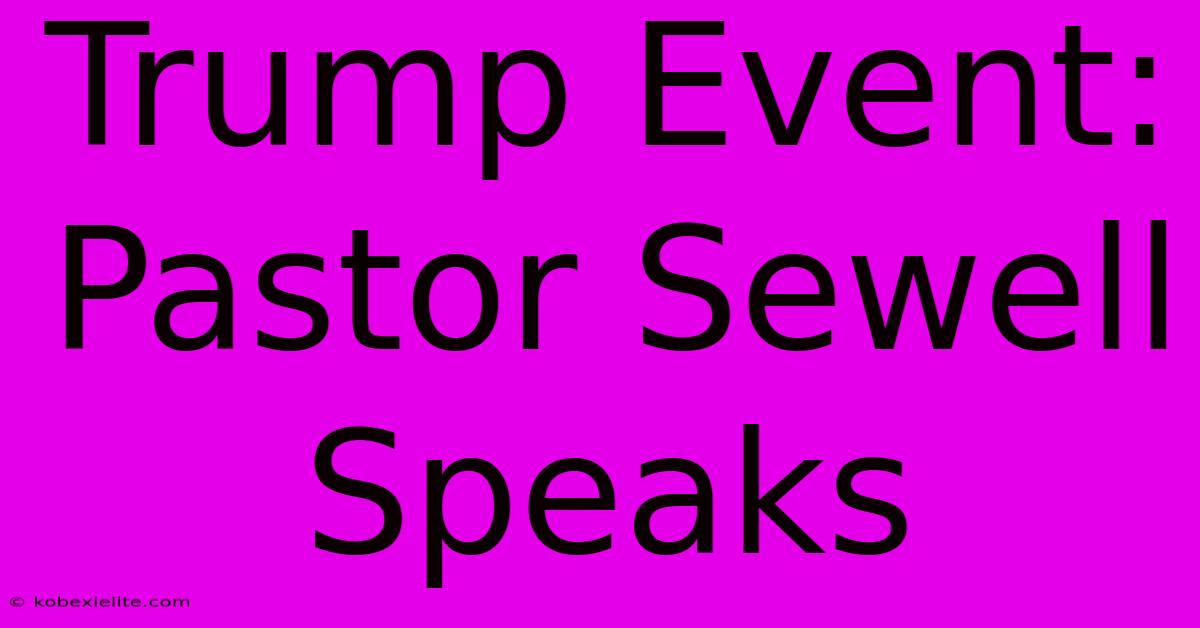 Trump Event: Pastor Sewell Speaks