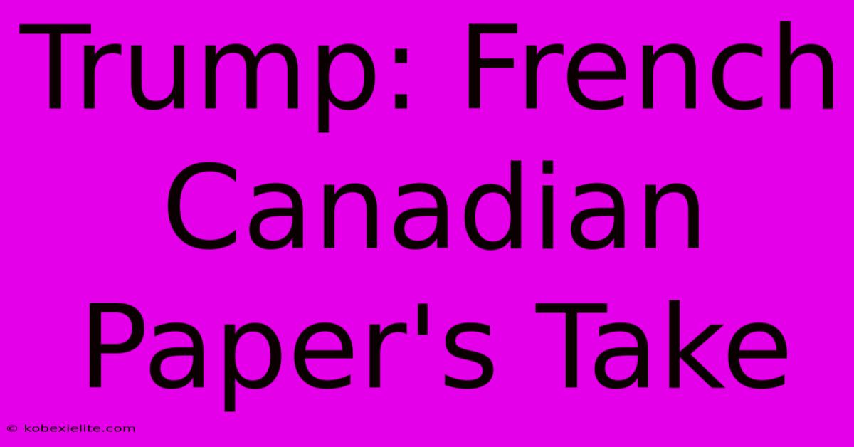 Trump: French Canadian Paper's Take