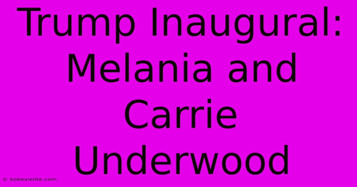 Trump Inaugural: Melania And Carrie Underwood