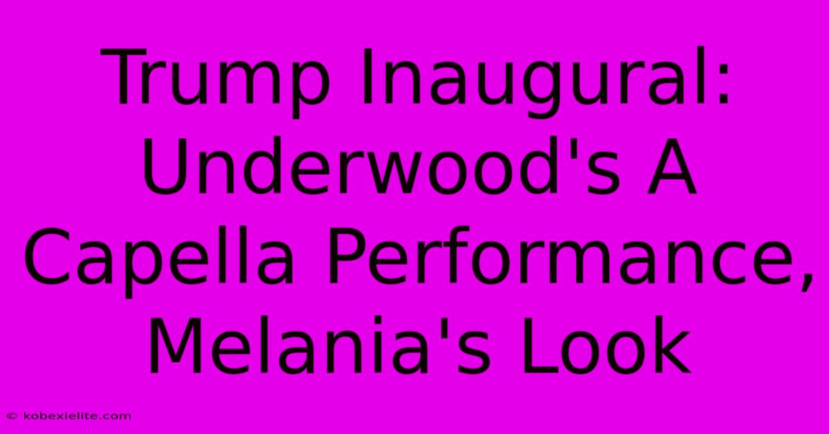 Trump Inaugural: Underwood's A Capella Performance, Melania's Look