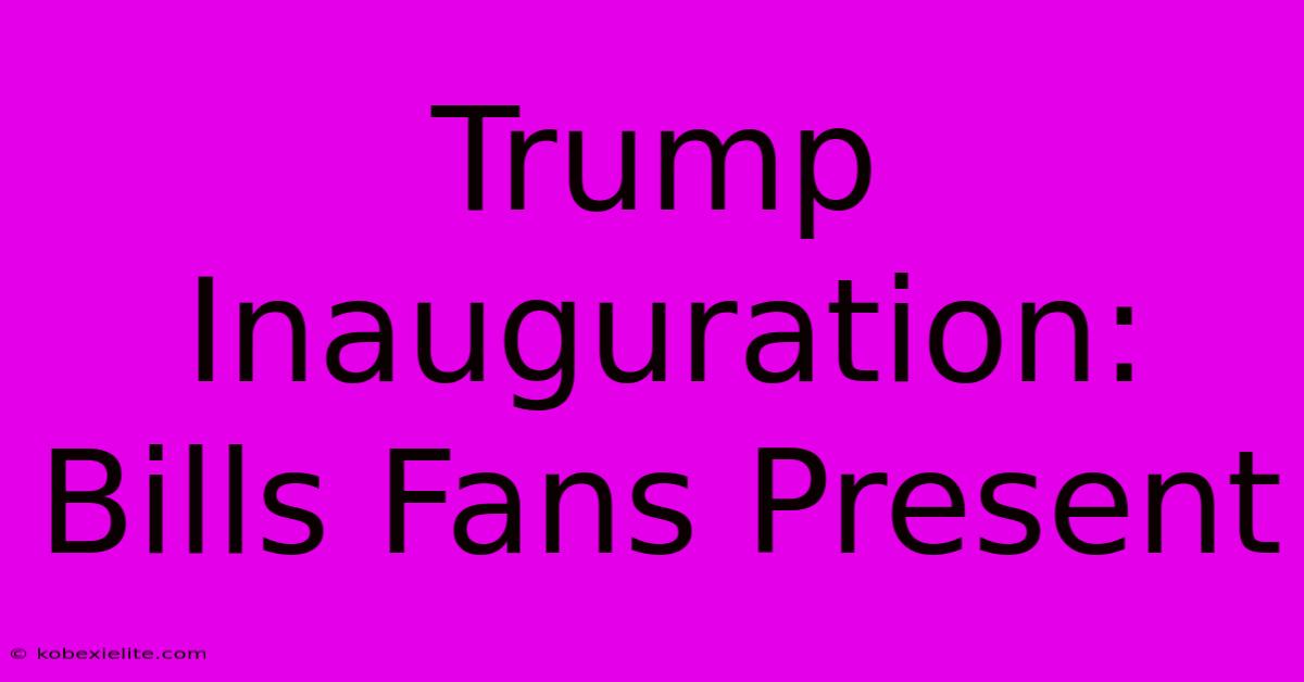 Trump Inauguration: Bills Fans Present