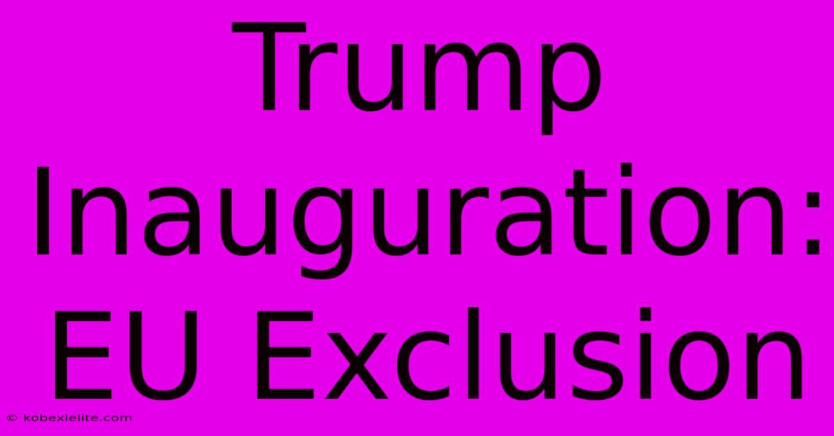 Trump Inauguration: EU Exclusion