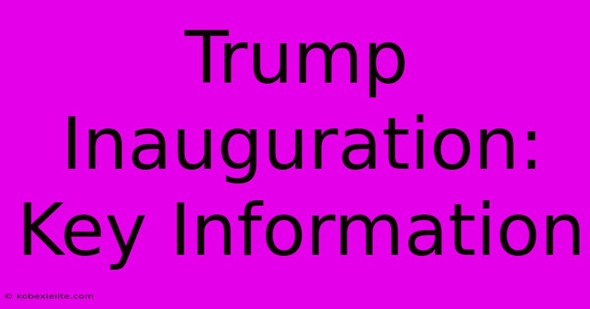 Trump Inauguration: Key Information