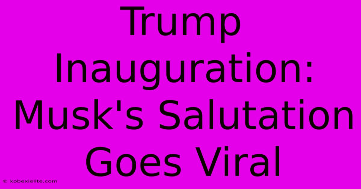 Trump Inauguration: Musk's Salutation Goes Viral