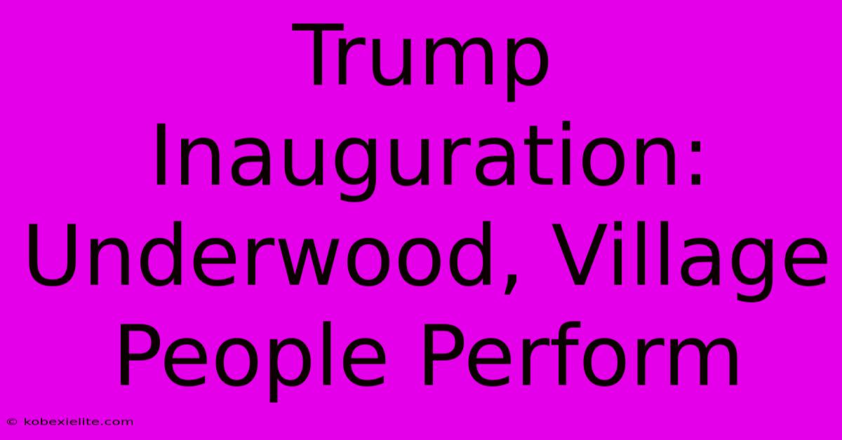 Trump Inauguration: Underwood, Village People Perform