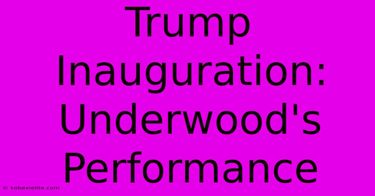 Trump Inauguration: Underwood's Performance