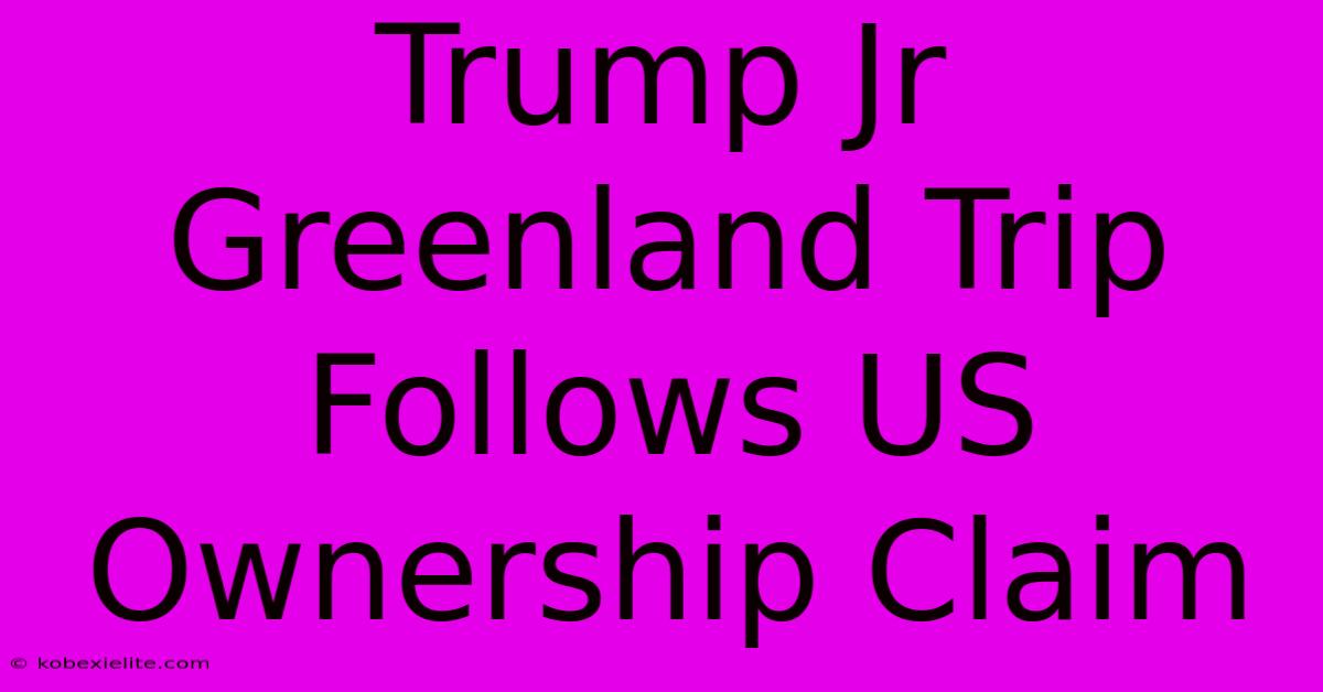 Trump Jr Greenland Trip Follows US Ownership Claim