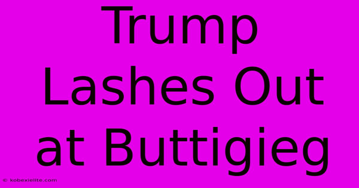 Trump Lashes Out At Buttigieg