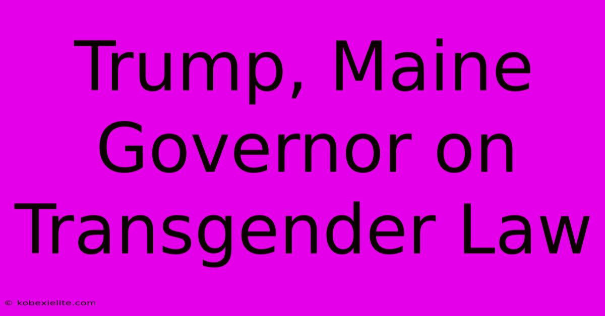 Trump, Maine Governor On Transgender Law