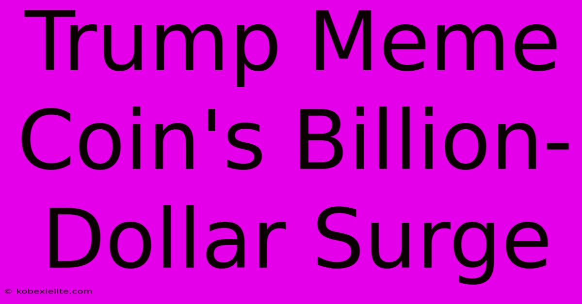 Trump Meme Coin's Billion-Dollar Surge