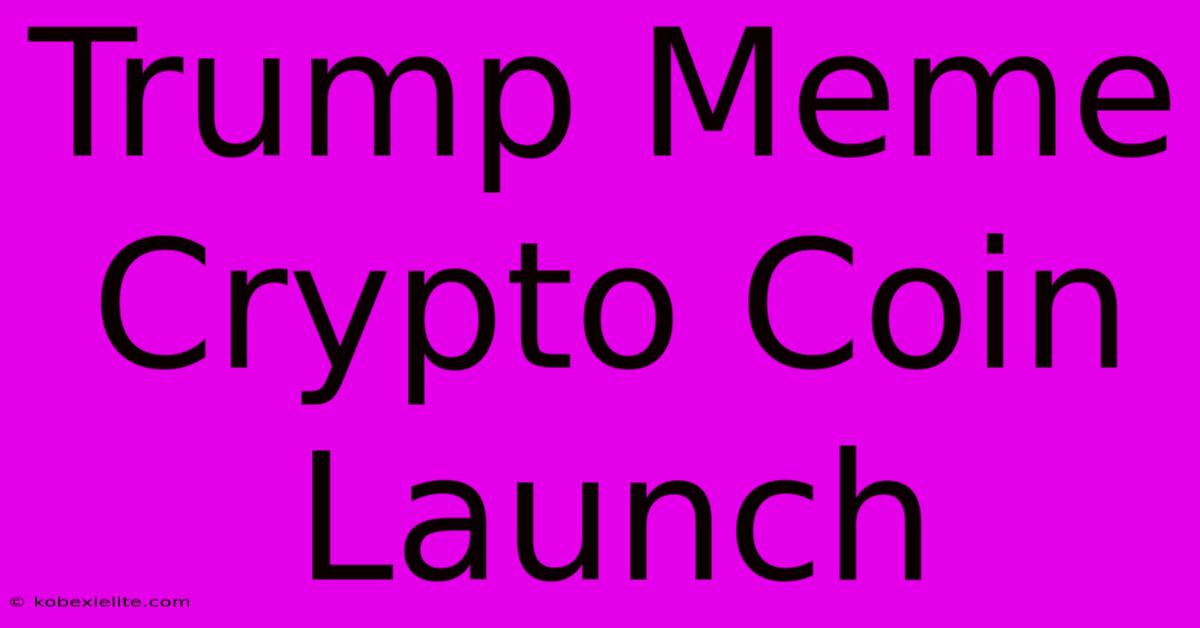 Trump Meme Crypto Coin Launch