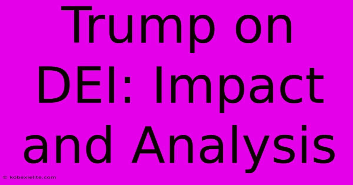 Trump On DEI: Impact And Analysis