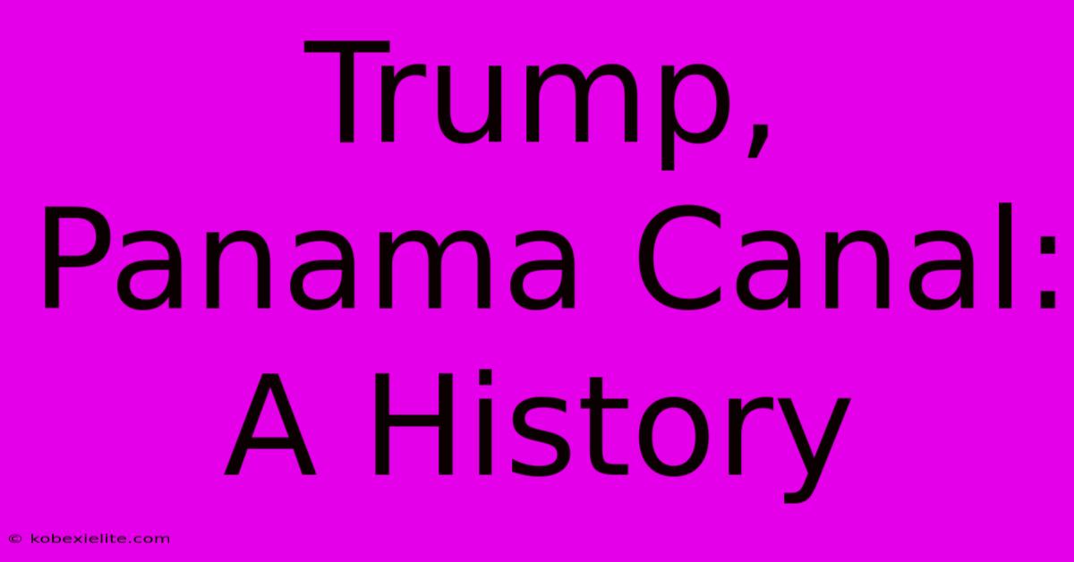 Trump, Panama Canal: A History